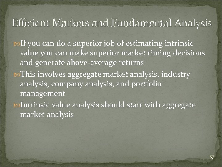 Efficient Markets and Fundamental Analysis If you can do a superior job of estimating