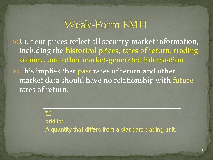 Weak-Form EMH Current prices reflect all security-market information, including the historical prices, rates of