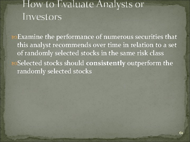 How to Evaluate Analysts or Investors Examine the performance of numerous securities that this