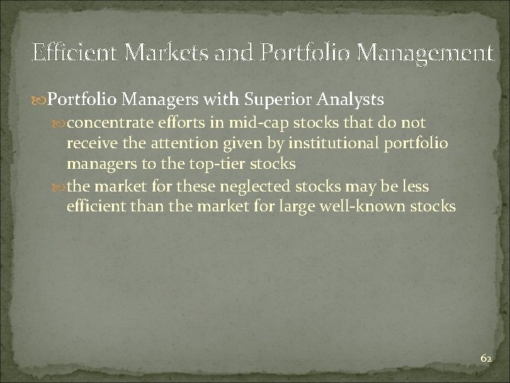 Efficient Markets and Portfolio Management Portfolio Managers with Superior Analysts concentrate efforts in mid-cap