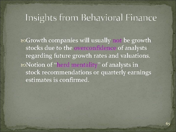 Insights from Behavioral Finance Growth companies will usually not be growth stocks due to