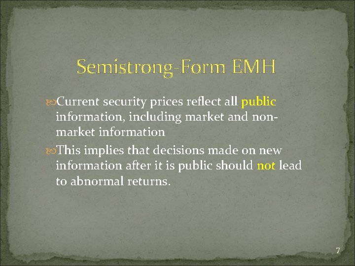 Semistrong-Form EMH Current security prices reflect all public information, including market and nonmarket information