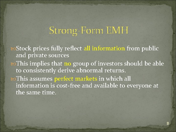 Strong-Form EMH Stock prices fully reflect all information from public and private sources This