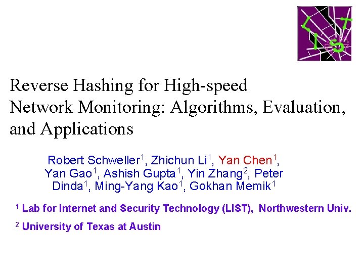 Reverse Hashing for High-speed Network Monitoring: Algorithms, Evaluation, and Applications Robert Schweller 1, Zhichun