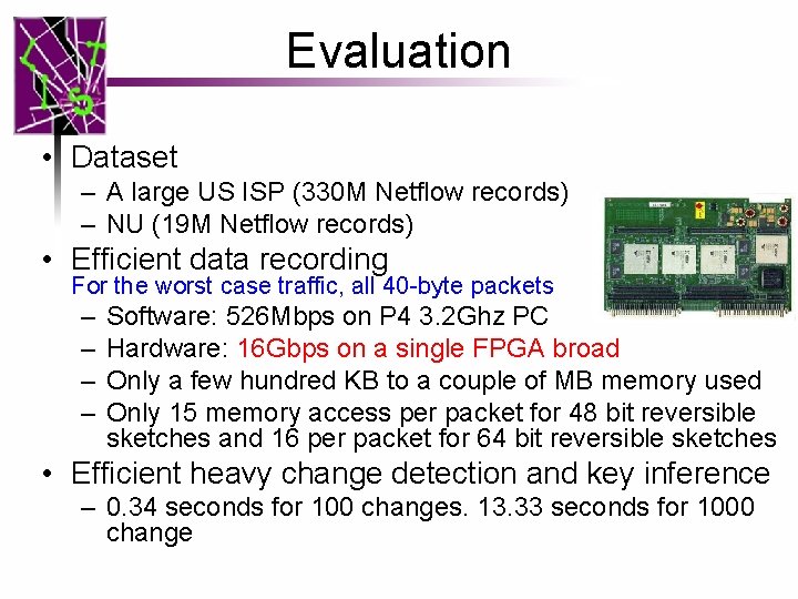 Evaluation • Dataset – A large US ISP (330 M Netflow records) – NU