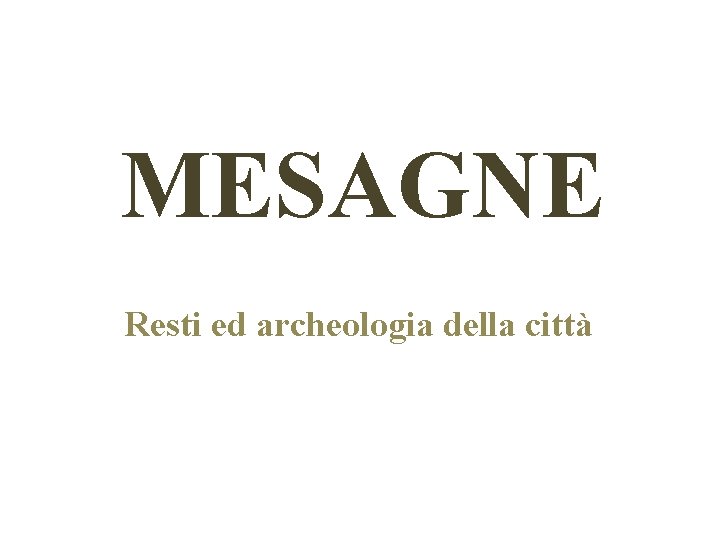 MESAGNE Resti ed archeologia della città 