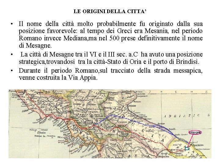 LE ORIGINI DELLA CITTA’ • Il nome della città molto probabilmente fu originato dalla