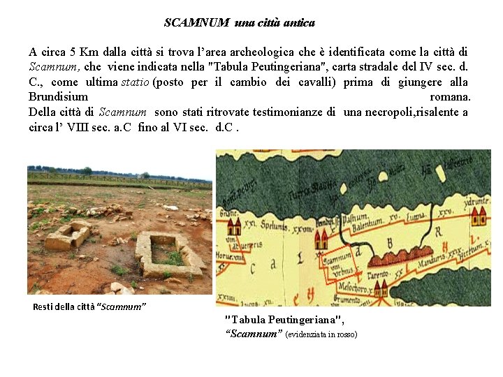 SCAMNUM una città antica A circa 5 Km dalla città si trova l’area archeologica