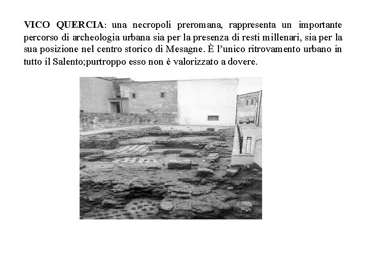 VICO QUERCIA: una necropoli preromana, rappresenta un importante percorso di archeologia urbana sia per