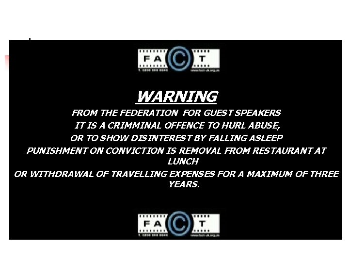 WARNING FROM THE FEDERATION FOR GUEST SPEAKERS IT IS A CRIMMINAL OFFENCE TO HURL