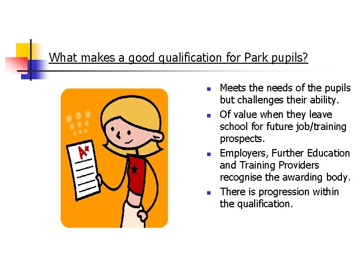 What makes a good qualification for Park pupils? n n Meets the needs of