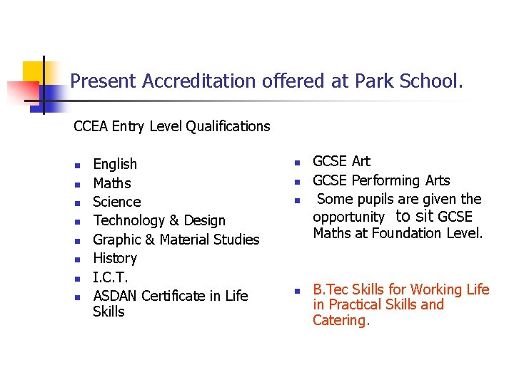 Present Accreditation offered at Park School. CCEA Entry Level Qualifications n n n n