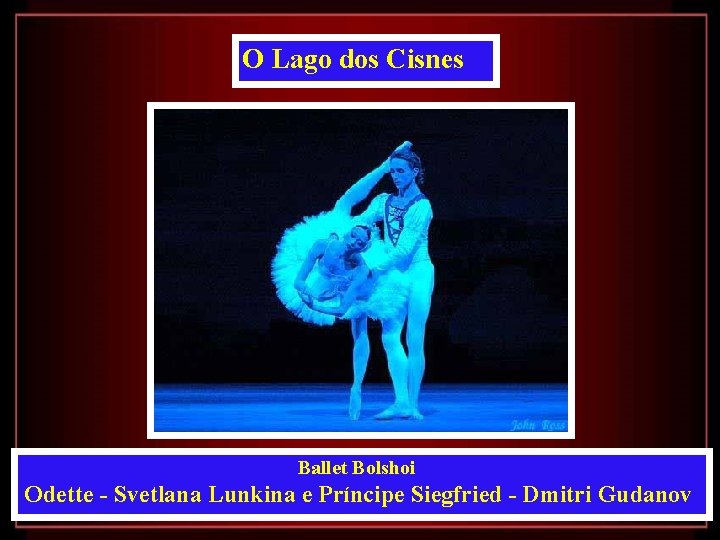 O Lago dos Cisnes Ballet Bolshoi Odette - Svetlana Lunkina e Príncipe Siegfried -