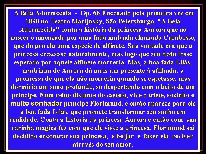 A Bela Adormecida - Op. 66 Encenado pela primeira vez em 1890 no Teatro
