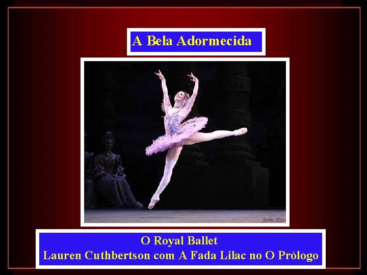 A Bela Adormecida O Royal Ballet Lauren Cuthbertson com A Fada Lilac no O