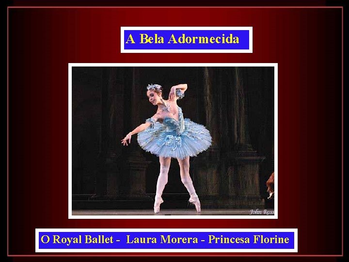 A Bela Adormecida O Royal Ballet - Laura Morera - Princesa Florine 