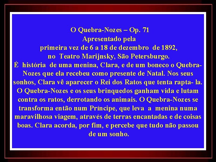 O Quebra-Nozes – Op. 71 Apresentado pela primeira vez de 6 a 18 de