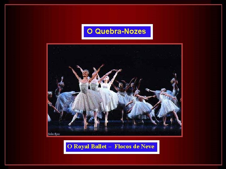 O Quebra-Nozes O Royal Ballet – Flocos de Neve 