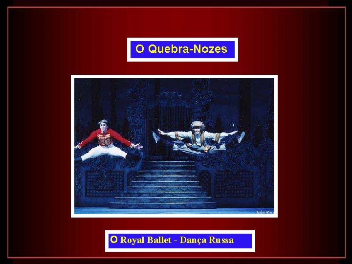 O Quebra-Nozes O Royal Ballet - Dança Russa 