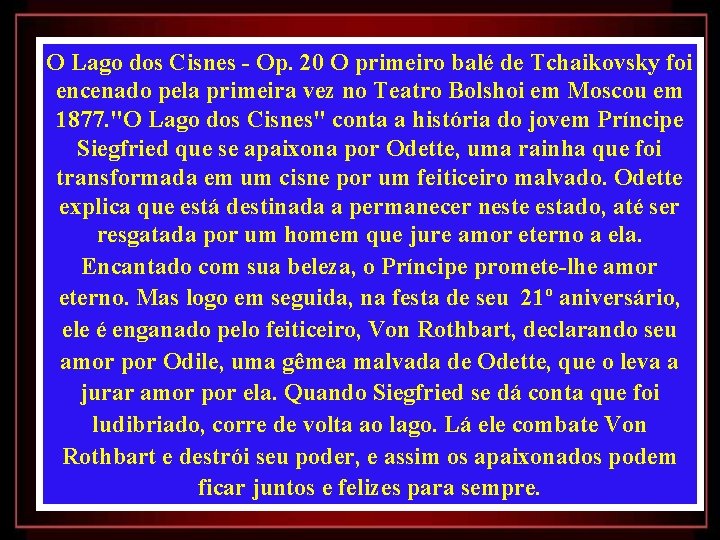 O Lago dos Cisnes - Op. 20 O primeiro balé de Tchaikovsky foi encenado