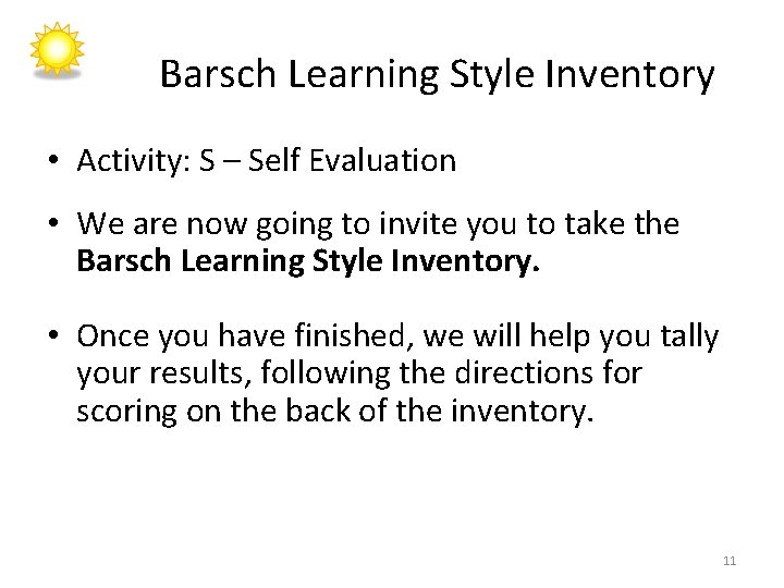 Barsch Learning Style Inventory • Activity: S – Self Evaluation • We are now Barsch Learning Style Inventory • Activity: S – Self Evaluation • We are now