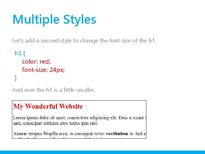 Multiple Styles Let’s add a second style to change the font size of the