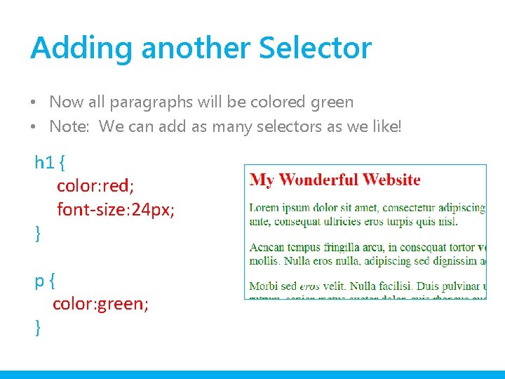 Adding another Selector • Now all paragraphs will be colored green • Note: We