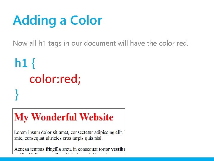 Adding a Color Now all h 1 tags in our document will have the