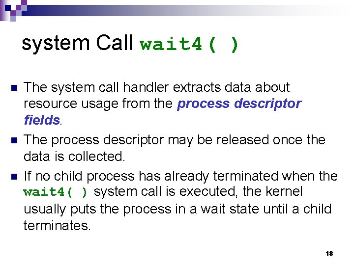 system Call wait 4( ) n n n The system call handler extracts data