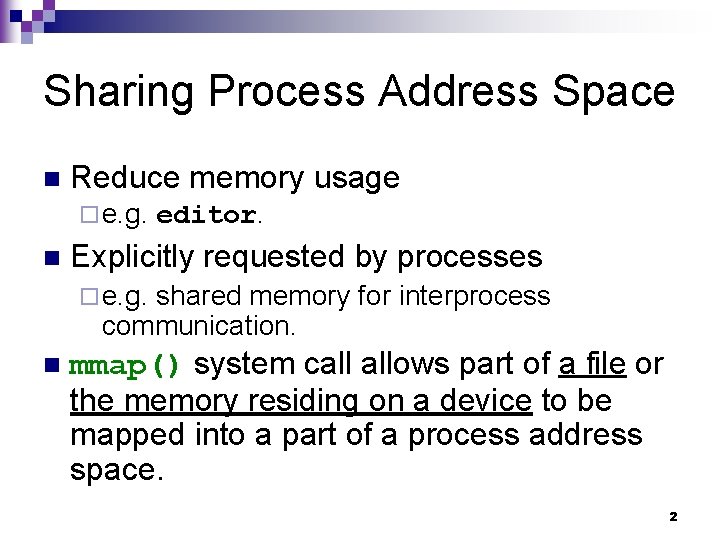 Sharing Process Address Space n Reduce memory usage ¨ e. g. n editor. Explicitly