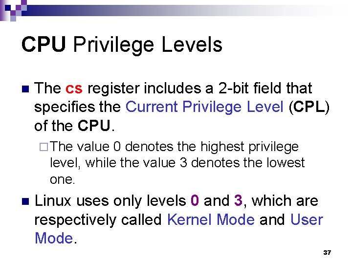 CPU Privilege Levels n The cs register includes a 2 -bit field that specifies