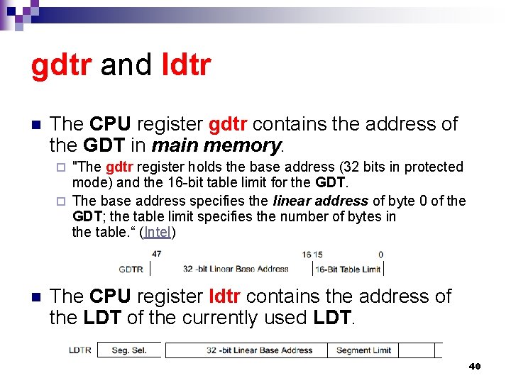 gdtr and ldtr n The CPU register gdtr contains the address of the GDT