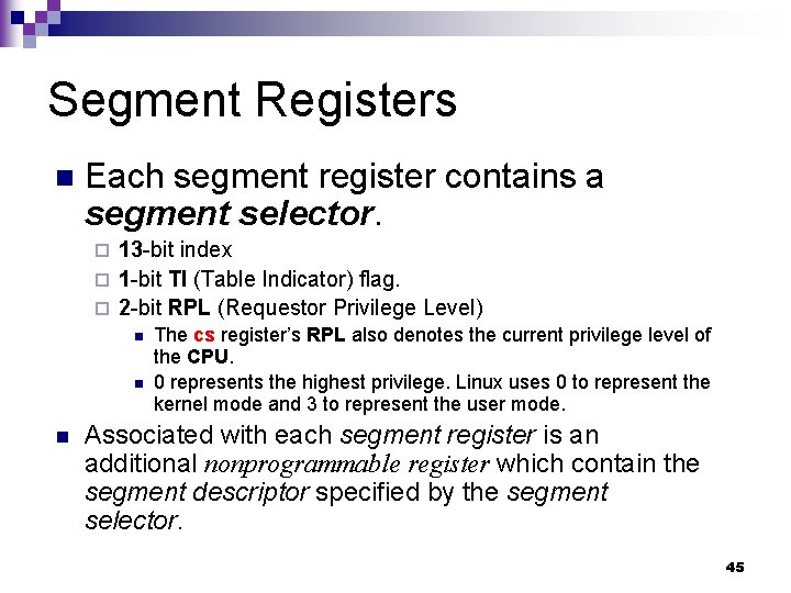 Segment Registers n Each segment register contains a segment selector. 13 -bit index ¨