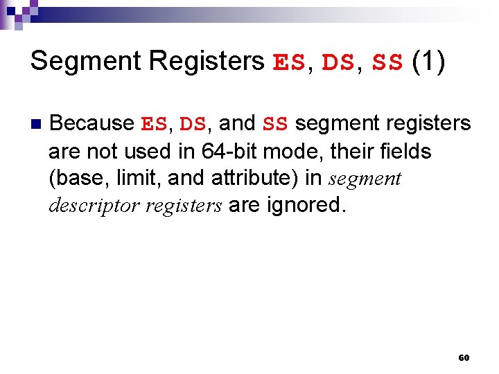 Segment Registers ES, DS, SS (1) n Because ES, DS, and SS segment registers