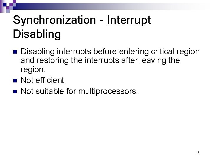 Synchronization - Interrupt Disabling n n n Disabling interrupts before entering critical region and