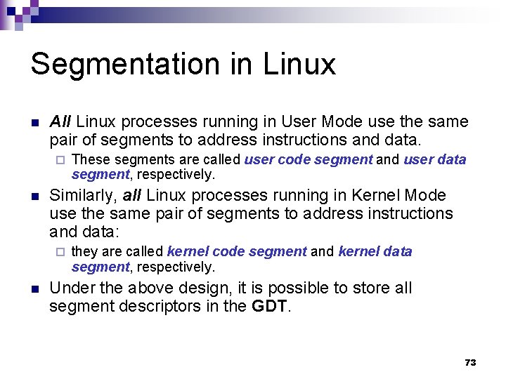 Segmentation in Linux n All Linux processes running in User Mode use the same
