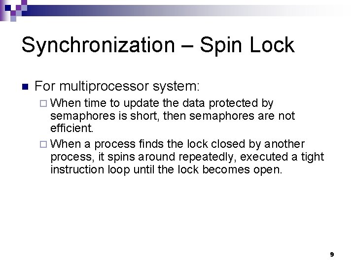 Synchronization – Spin Lock n For multiprocessor system: ¨ When time to update the