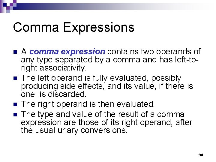 Comma Expressions n n A comma expression contains two operands of any type separated