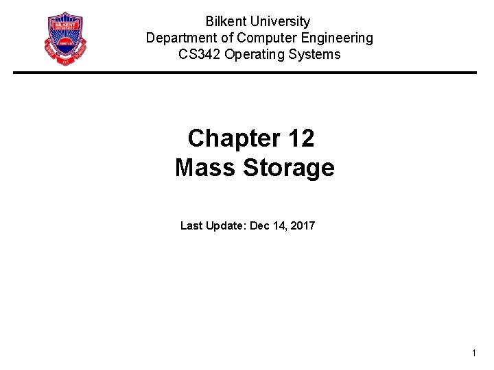 Bilkent University Department of Computer Engineering CS 342 Operating Systems Chapter 12 Mass Storage