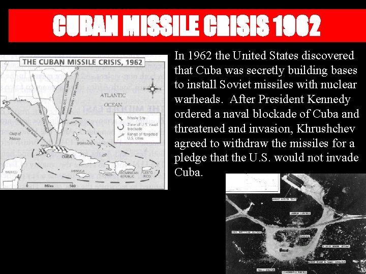CUBAN MISSILE CRISIS 1962 In 1962 the United States discovered that Cuba was secretly