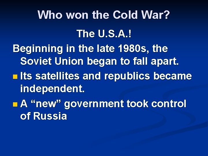 Who won the Cold War? The U. S. A. ! Beginning in the late