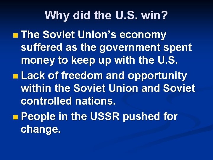 Why did the U. S. win? n The Soviet Union’s economy suffered as the