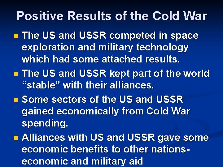 Positive Results of the Cold War The US and USSR competed in space exploration