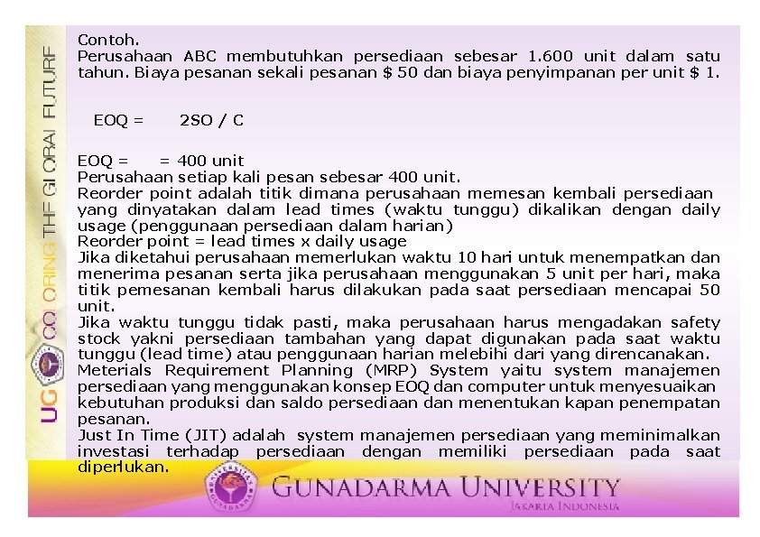 Contoh. Perusahaan ABC membutuhkan persediaan sebesar 1. 600 unit dalam satu tahun. Biaya pesanan