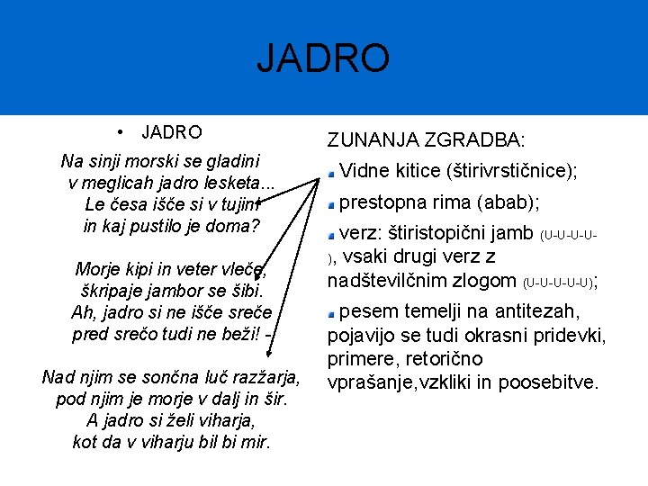 JADRO • JADRO Na sinji morski se gladini v meglicah jadro lesketa. . .