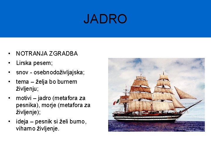 JADRO • NOTRANJA ZGRADBA • Lirska pesem; • snov - osebnodoživljajska; • tema –