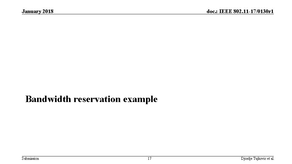 January 2018 doc. : IEEE 802. 11 -17/0130 r 1 Bandwidth reservation example Submission