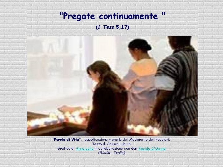 "Pregate continuamente " (1 Tess 5, 17) “Parola di Vita”, pubblicazione mensile del Movimento