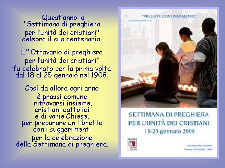 Quest’anno la "Settimana di preghiera per l’unità dei cristiani" celebra il suo centenario. L'"Ottavario