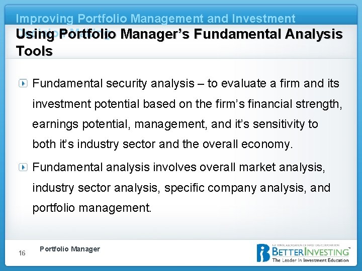 Improving Portfolio Management and Investment Decision Making Manager’s Fundamental Analysis Using Portfolio Tools Fundamental